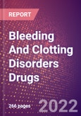 Bleeding And Clotting Disorders Drugs in Development by Stages, Target, MoA, RoA, Molecule Type and Key Players- Product Image