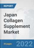 Japan Collagen Supplement Market: Prospects, Trends Analysis, Market Size and Forecasts up to 2027- Product Image