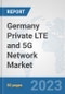 Germany Private LTE and 5G Network Market: Prospects, Trends Analysis, Market Size and Forecasts up to 2030 - Product Image