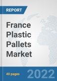 France Plastic Pallets Market: Prospects, Trends Analysis, Market Size and Forecasts up to 2027- Product Image