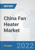 China Fan Heater Market: Prospects, Trends Analysis, Market Size and Forecasts up to 2027- Product Image