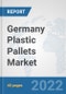 Germany Plastic Pallets Market: Prospects, Trends Analysis, Market Size and Forecasts up to 2027 - Product Thumbnail Image