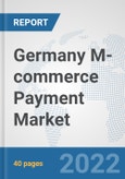 Germany M-commerce Payment Market: Prospects, Trends Analysis, Market Size and Forecasts up to 2027- Product Image