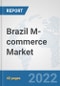 Brazil M-commerce Market: Prospects, Trends Analysis, Market Size and Forecasts up to 2027 - Product Thumbnail Image