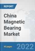 China Magnetic Bearing Market: Prospects, Trends Analysis, Market Size and Forecasts up to 2027- Product Image