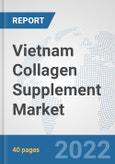 Vietnam Collagen Supplement Market: Prospects, Trends Analysis, Market Size and Forecasts up to 2027- Product Image