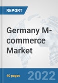 Germany M-commerce Market: Prospects, Trends Analysis, Market Size and Forecasts up to 2027- Product Image