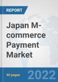 Japan M-commerce Payment Market: Prospects, Trends Analysis, Market Size and Forecasts up to 2027- Product Image