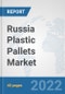 Russia Plastic Pallets Market: Prospects, Trends Analysis, Market Size and Forecasts up to 2027 - Product Thumbnail Image