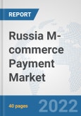 Russia M-commerce Payment Market: Prospects, Trends Analysis, Market Size and Forecasts up to 2027- Product Image