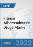 France Atherosclerosis Drugs Market: Prospects, Trends Analysis, Market Size and Forecasts up to 2027- Product Image