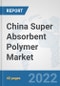 China Super Absorbent Polymer Market: Prospects, Trends Analysis, Market Size and Forecasts up to 2027 - Product Thumbnail Image