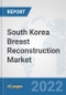 South Korea Breast Reconstruction Market: Prospects, Trends Analysis, Market Size and Forecasts up to 2027 - Product Thumbnail Image