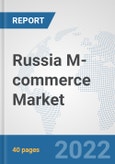 Russia M-commerce Market: Prospects, Trends Analysis, Market Size and Forecasts up to 2027- Product Image