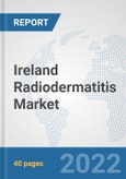 Ireland Radiodermatitis Market: Prospects, Trends Analysis, Market Size and Forecasts up to 2027- Product Image