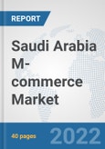 Saudi Arabia M-commerce Market: Prospects, Trends Analysis, Market Size and Forecasts up to 2027- Product Image