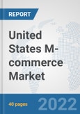 United States M-commerce Market: Prospects, Trends Analysis, Market Size and Forecasts up to 2027- Product Image