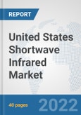 United States Shortwave Infrared (SWIR) Market: Prospects, Trends Analysis, Market Size and Forecasts up to 2027- Product Image