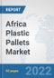 Africa Plastic Pallets Market: Prospects, Trends Analysis, Market Size and Forecasts up to 2027 - Product Thumbnail Image