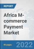 Africa M-commerce Payment Market: Prospects, Trends Analysis, Market Size and Forecasts up to 2027- Product Image