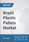 Brazil Plastic Pallets Market: Prospects, Trends Analysis, Market Size and Forecasts up to 2027 - Product Thumbnail Image