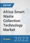 Africa Smart Waste Collection Technology Market: Prospects, Trends Analysis, Market Size and Forecasts up to 2027 - Product Thumbnail Image