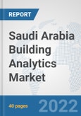 Saudi Arabia Building Analytics Market: Prospects, Trends Analysis, Market Size and Forecasts up to 2027- Product Image