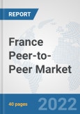 France Peer-to-Peer (P2P) Market: Prospects, Trends Analysis, Market Size and Forecasts up to 2027- Product Image