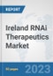 Ireland RNAi Therapeutics Market: Prospects, Trends Analysis, Market Size and Forecasts up to 2030 - Product Image