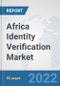 Africa Identity Verification Market: Prospects, Trends Analysis, Market Size and Forecasts up to 2027 - Product Thumbnail Image