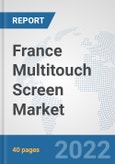 France Multitouch Screen Market: Prospects, Trends Analysis, Market Size and Forecasts up to 2027- Product Image
