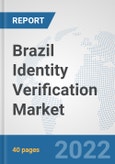 Brazil Identity Verification Market: Prospects, Trends Analysis, Market Size and Forecasts up to 2027- Product Image