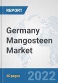 Germany Mangosteen Market: Prospects, Trends Analysis, Market Size and Forecasts up to 2027- Product Image