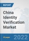 China Identity Verification Market: Prospects, Trends Analysis, Market Size and Forecasts up to 2027 - Product Thumbnail Image