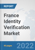 France Identity Verification Market: Prospects, Trends Analysis, Market Size and Forecasts up to 2027- Product Image