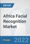 Africa Facial Recognition Market: Prospects, Trends Analysis, Market Size and Forecasts up to 2027 - Product Thumbnail Image