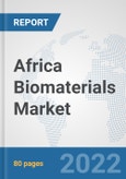 Africa Biomaterials Market: Prospects, Trends Analysis, Market Size and Forecasts up to 2027- Product Image