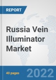 Russia Vein Illuminator Market: Prospects, Trends Analysis, Market Size and Forecasts up to 2027- Product Image