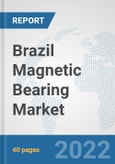 Brazil Magnetic Bearing Market: Prospects, Trends Analysis, Market Size and Forecasts up to 2027- Product Image