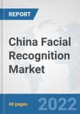 China Facial Recognition Market: Prospects, Trends Analysis, Market Size and Forecasts up to 2029- Product Image