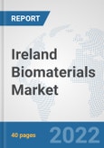 Ireland Biomaterials Market: Prospects, Trends Analysis, Market Size and Forecasts up to 2027- Product Image