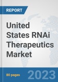United States RNAi Therapeutics Market: Prospects, Trends Analysis, Market Size and Forecasts up to 2030- Product Image