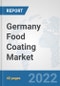 Germany Food Coating Market: Prospects, Trends Analysis, Market Size and Forecasts up to 2027 - Product Thumbnail Image