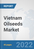 Vietnam Oilseeds Market: Prospects, Trends Analysis, Market Size and Forecasts up to 2027- Product Image