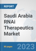 Saudi Arabia RNAi Therapeutics Market: Prospects, Trends Analysis, Market Size and Forecasts up to 2030- Product Image
