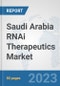 Saudi Arabia RNAi Therapeutics Market: Prospects, Trends Analysis, Market Size and Forecasts up to 2030 - Product Image