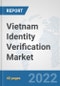 Vietnam Identity Verification Market: Prospects, Trends Analysis, Market Size and Forecasts up to 2027 - Product Thumbnail Image