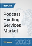 Podcast Hosting Services Market: Global Industry Analysis, Trends, Market Size, and Forecasts up to 2030- Product Image