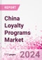 China Loyalty Programs Market Intelligence and Future Growth Dynamics Databook - 50+ KPIs on Loyalty Programs Trends by End-Use Sectors, Operational KPIs, Retail Product Dynamics, and Consumer Demographics - Q1 2024 Update - Product Thumbnail Image
