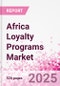 Africa Loyalty Programs Market Intelligence and Future Growth Dynamics - 50+ KPIs on Loyalty Programs Trends by End-Use Sectors, Operational KPIs, Retail Product Dynamics, and Consumer Demographics - Q1 2025 Update - Product Thumbnail Image